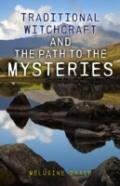 Traditional Witchcraft And The Path To The Mysteries