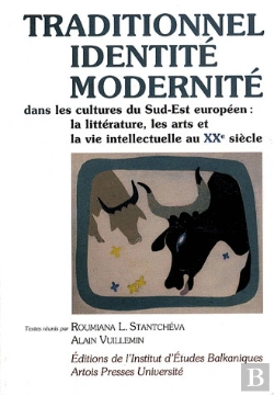 Bertrand.pt - Traditionnel, Identité, Modernité Dans Les Cultures Du Sud-Est Européen ; La Littérature, Les Arts Et La Vie Intellectuelle Au Xx Siècle