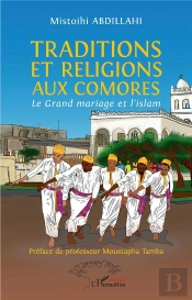 Traditions Et Religions Aux Comores : Le Grand Mariage Et L'Islam