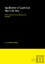 Traditions Of Gamelan Music In Java