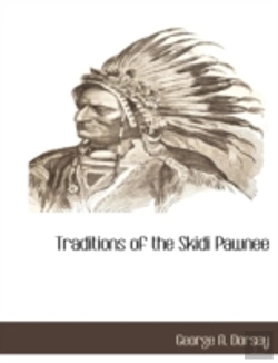 Bertrand.pt - Traditions Of The Skidi Pawnee