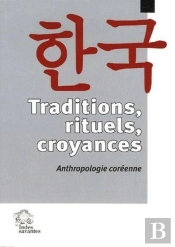 Traditions, Rituels, Croyances ; Anthropologie Coréenne