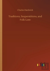 Traditions, Ssuperstitions, And Folk-Lor