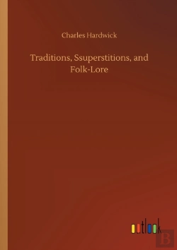 Bertrand.pt - Traditions, Ssuperstitions, And Folk-Lor