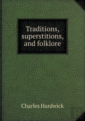 Traditions, Superstitions, And Folklore