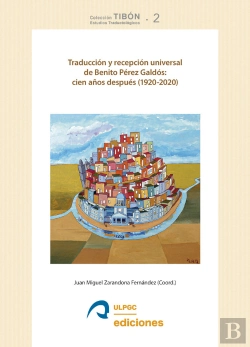 Bertrand.pt - Traducción Y Recepción Universal De Benito Pérez Galdós: Cien Años Después (1920-2020)