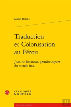 Bertrand.pt - Traduction Et Colonisation Au Pérou : Juan De Betanzos, Premier Expert Du Monde Inca