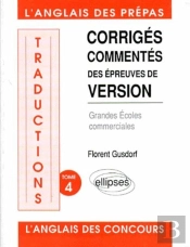 Traductions Tome 4 ; L'Anglais Des Prépas ; Corrigés, Commentés Des Épreuves De Version ; Grandes Écoles Commerciales