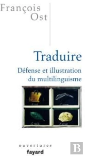 Traduire ; Défense Et Illustration Du Multilinguisme