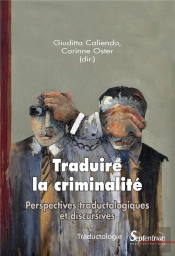Traduire La Criminalité ; Perspectives Traductologiques Et Discursives