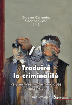 Bertrand.pt - Traduire La Criminalité ; Perspectives Traductologiques Et Discursives