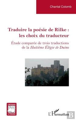 Bertrand.pt - Traduire La Poésie De Rilke : Les Choix Du Traducteur : Étude Comparée De Trois Traductions De La Huitième Élégie De Duino