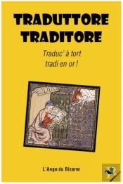 Traduttore Traditore : Traduc'À Tort Tradi En Or