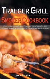 Traeger Grill And Smoker Cookbook