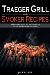 Traeger Grill And Smoker Recipes: Appeti