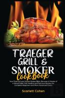 Traeger Grill & Smoker Cookbook
