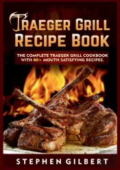 Traeger Grill Recipe Book:The Complete T