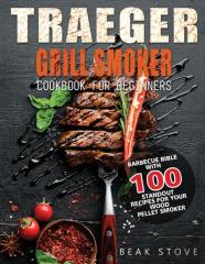 Traeger Grill Smoker Cookbook For Beginners