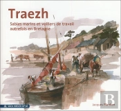 Traezh : Sable Marin Et Voiliers De Travail Autrefois En Bretagne