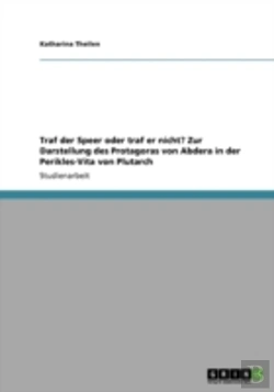 Bertrand.pt - Traf Der Speer Oder Traf Er Nicht? Zur Darstellung Des Protagoras Von Abdera In Der Perikles-Vita Von Plutarch