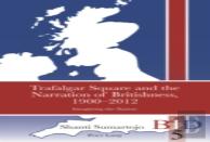 Trafalgar Square And The Narration Of Britishness, 1900-2012