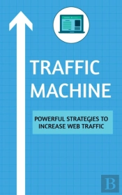 Traffic Machine: Powerful Strategies To