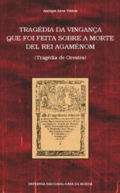 Tragédia da Vingança Que Foi Feita Sobre a Morte Del Rei Agaménom