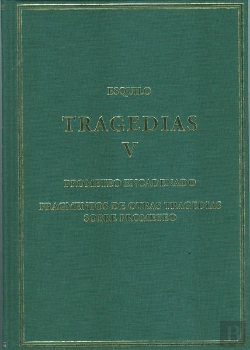 Bertrand.pt - Tragedias, V : Prometeo Encadenado; Fragmentos De Otras Tragedias Sobre Prometeo