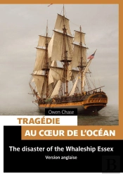 Tragédie Au Coeur De La Mer ; The Disaster Of The Whaleship Essex