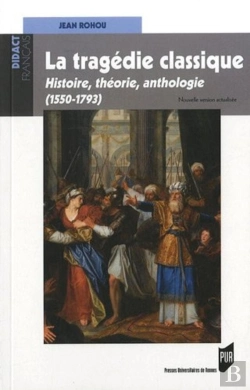 Bertrand.pt - Tragédie Classique ; Histoire, Théorie, Anthologie (1550-1793)