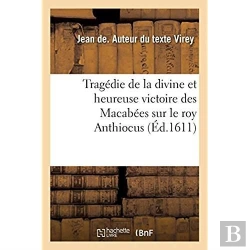 Bertrand.pt - Tragedie De La Divine Et Heureuse Victoire Des Macabees Sur Le Roy Anthiocus