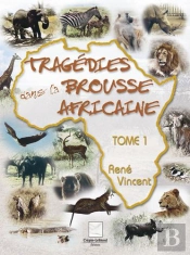 Tragedies Dans La Brousse Africaine T.1