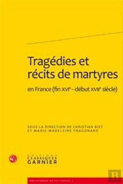 Bertrand.pt - Tragédies Et Récits De Martyres En France (Fin Xvie- Début Xviie Siècle)