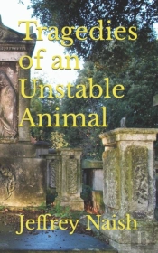 Tragedies Of An Unstable Animal