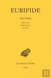 Tragédies Tome 2 : Hippolyte - Andromaque - Hécube