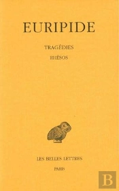 Tragédies Tome 7 ; 2e Partie : Rhesos