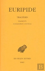 Tragédies. Tome Viii, 2e Partie: Fragments De Bellérophon À Protésilas