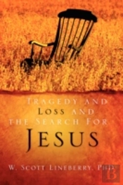 Tragedy And Loss And The Search For Jesus