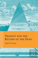 Tragedy And The Return Of The Dead