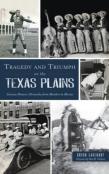 Tragedy And Triumph On The Texas Plains