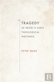 Tragedy In Hegel'S Early Theological Writings