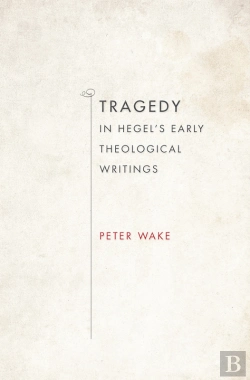 Bertrand.pt - Tragedy In Hegel'S Early Theological Writings