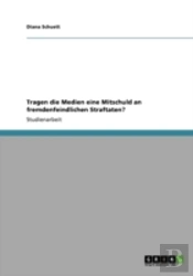 Tragen Die Medien Eine Mitschuld An Fremdenfeindlichen Straftaten?
