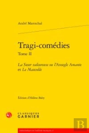 Tragi-Comedies T.Ii - Soeur Valeureuse Ou L Aveugle Amante Mausolee