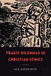 Tragic Dilemmas In Christian Ethics