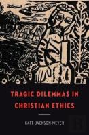 Tragic Dilemmas In Christian Ethics
