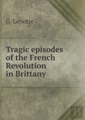 Tragic Episodes Of The French Revolution In Brittany