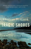 Tragic Shores: A Memoir Of Dark Travel