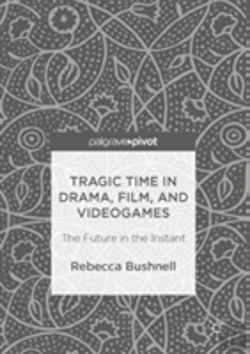 Bertrand.pt - Tragic Time In Drama, Film, And Videogames