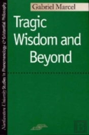 Tragic Wisdom And Beyond